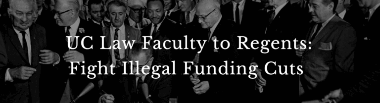 UC Law Faculty to Regents: Fight Illegal Funding Cuts 